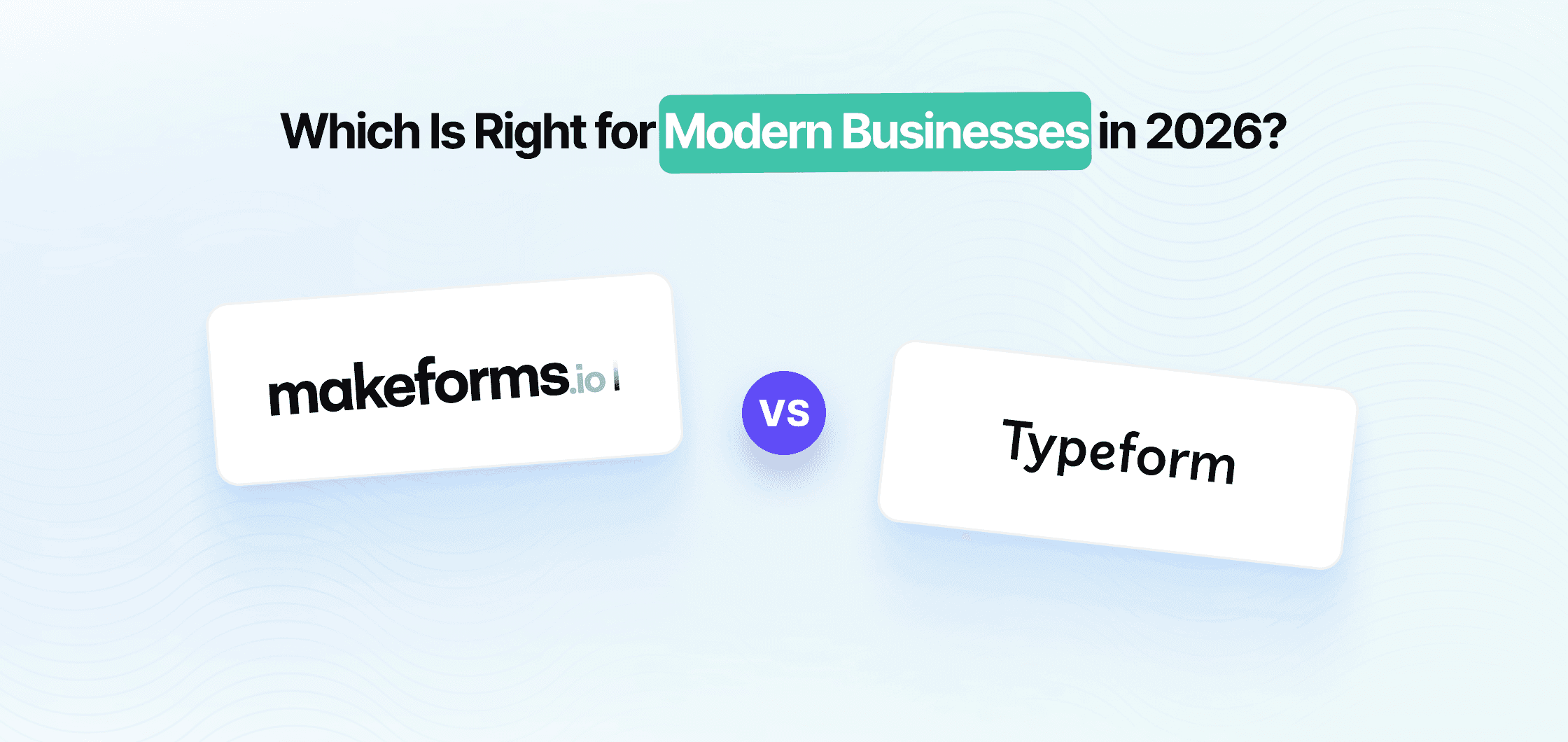 Typeform vs MakeForms-Which Is Right for Modern Businesses in 2026